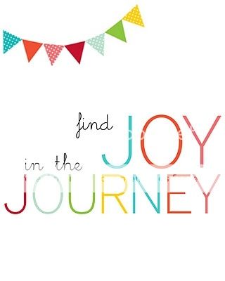"Find joy in the journey" "journey quotes"